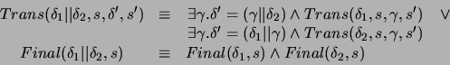\begin{displaymath}
\begin{array}{cccc}
Trans(\delta _{1}\vert\vert\delta _{2},s...
... \, \, \, \, \, \, \, \, \, \, \, \, \, \, \, \, &
\end{array}\end{displaymath}