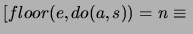 \( [floor(e,do(a,s))=n\equiv {} \)